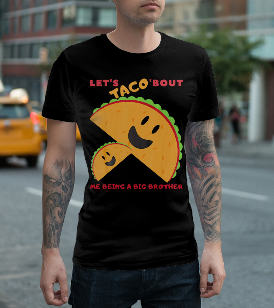 Let's Taco 'Bout Me Being a Big Brother Fun Taco T-Shirt