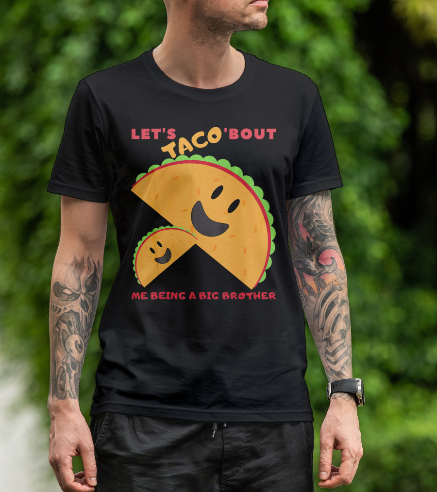 Let's Taco 'Bout Me Being A Big Brother Fun Taco T-Shirt