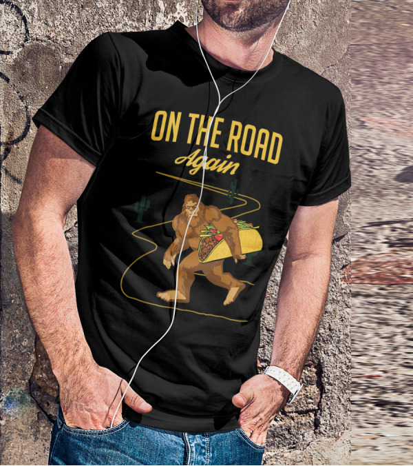 ON THE ROAD AGAIN Smirk Bigfoot Sasquatch Carrying Taco T-Shirt