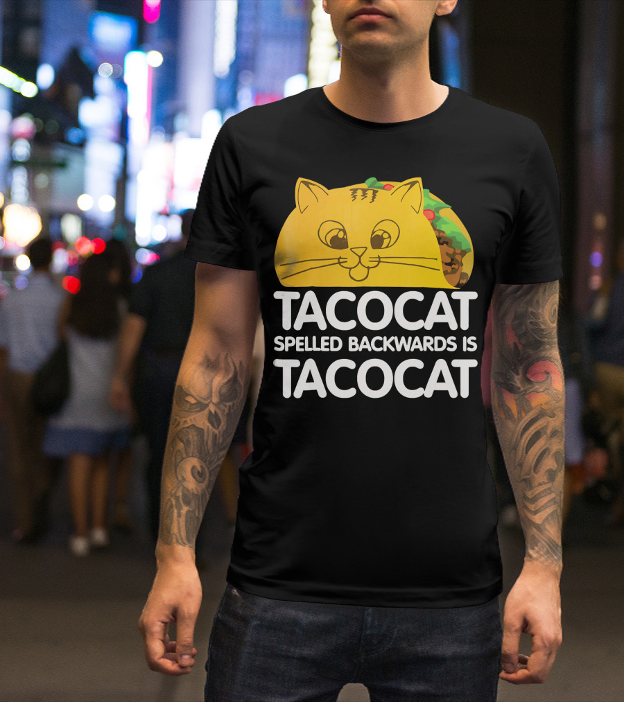 Taco Cat Spelled Backwards Is Tacocat Funny Graphic Taco And Cat Lovers T-Shirt