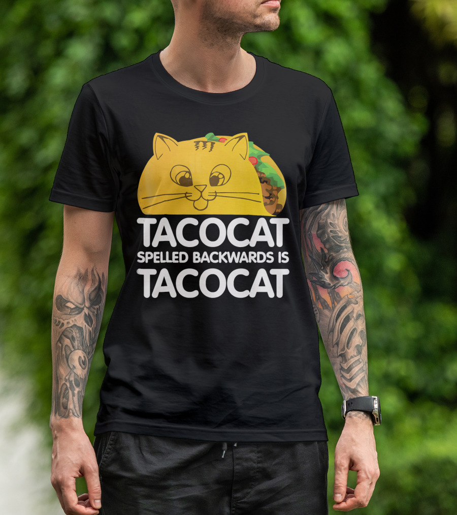 Taco Cat Spelled Backwards Is Tacocat Funny Graphic Taco And Cat Lovers T-Shirt