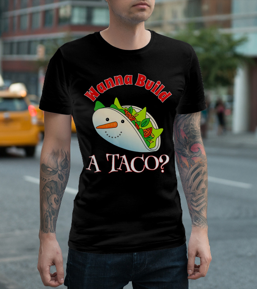 Wanna Build a Taco? Funny Christmas Snowman Taco T-Shirt