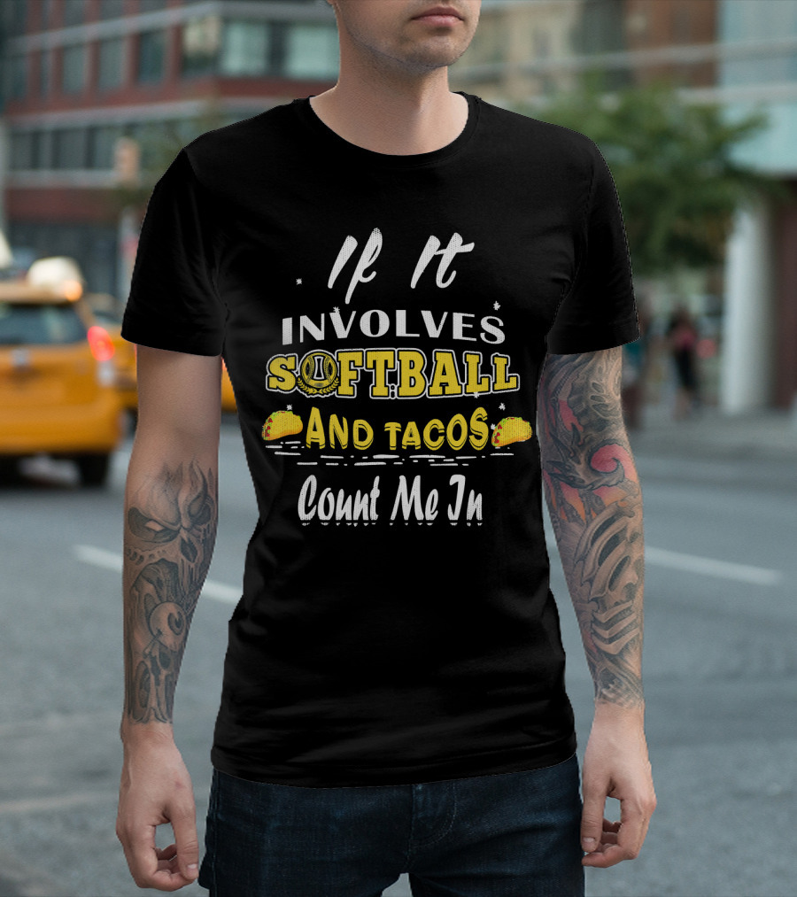 If It Involves Softball and Tacos Count Me In T-Shirt