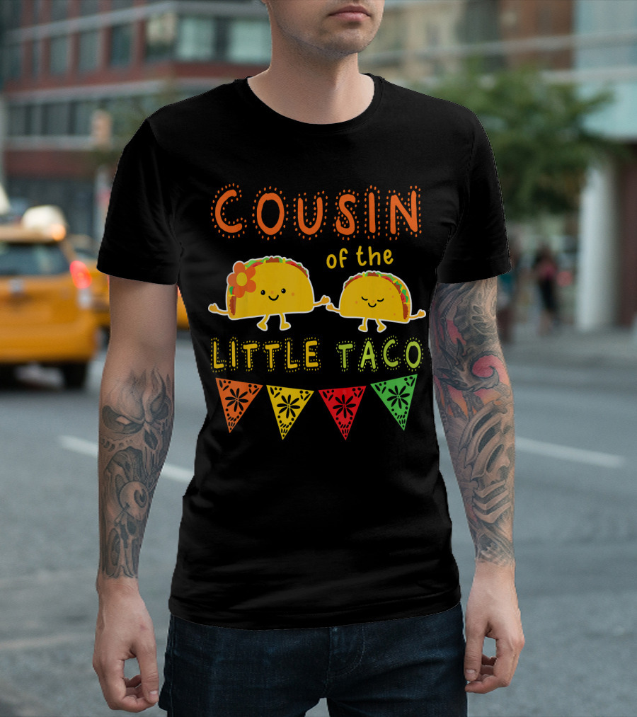 COUSIN of the LITTLE TACO T-Shirt