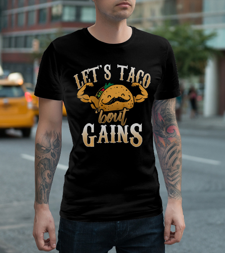 Let's Taco Bout Gains Funny Taco Gym Fitness T-Shirt