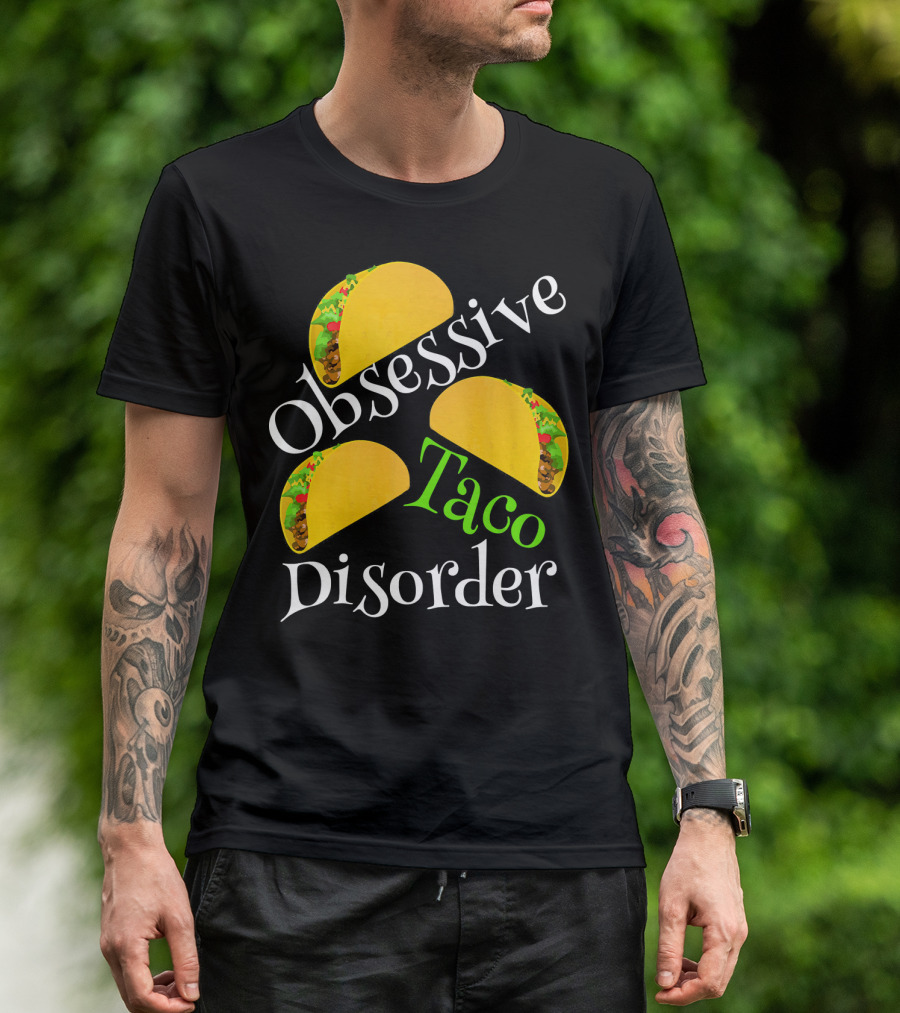 Obsessive Taco Disorder Funny Tacos T-Shirt