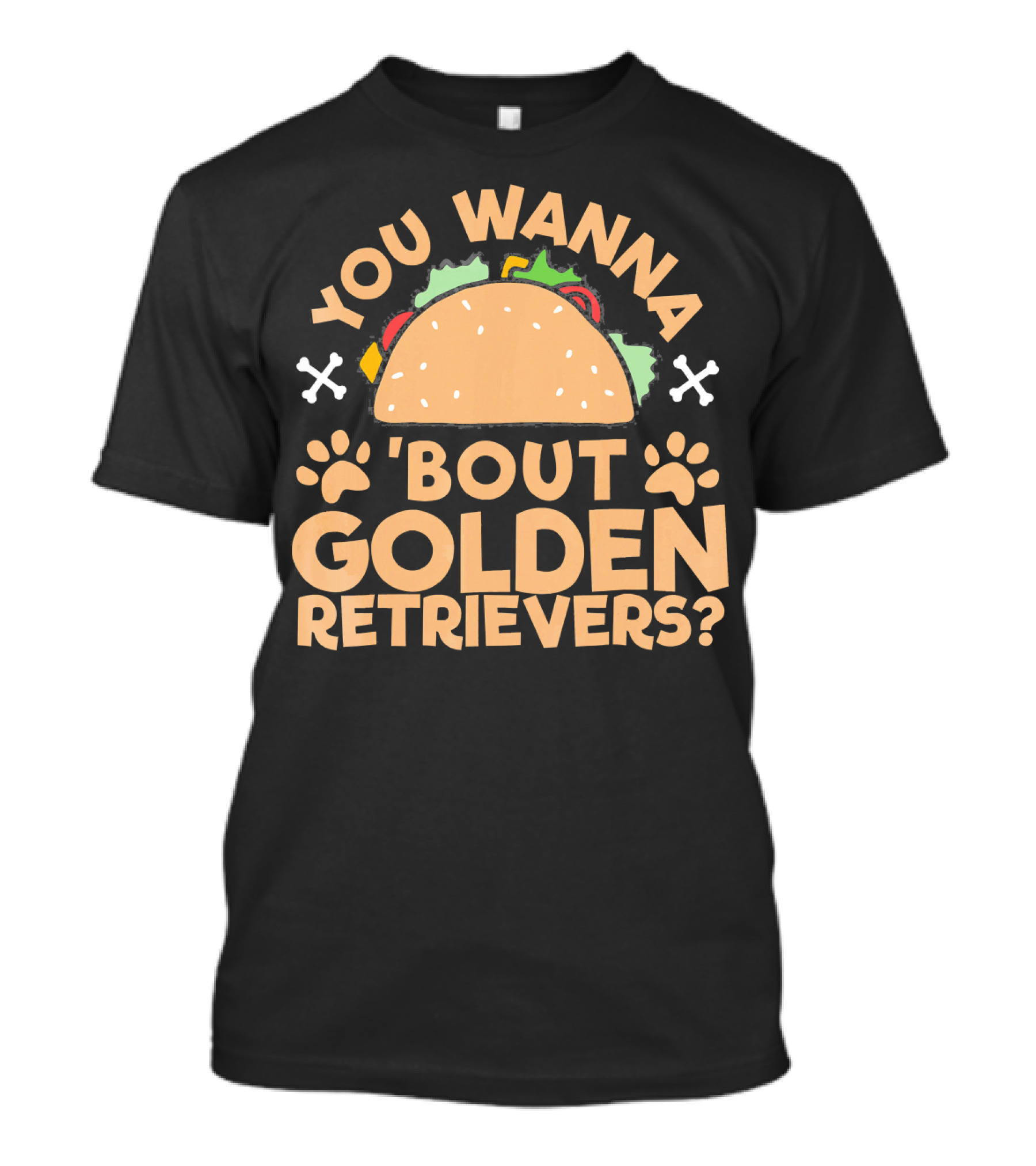 You Wanna Taco 'Bout Golden Retrievers? T-Shirt