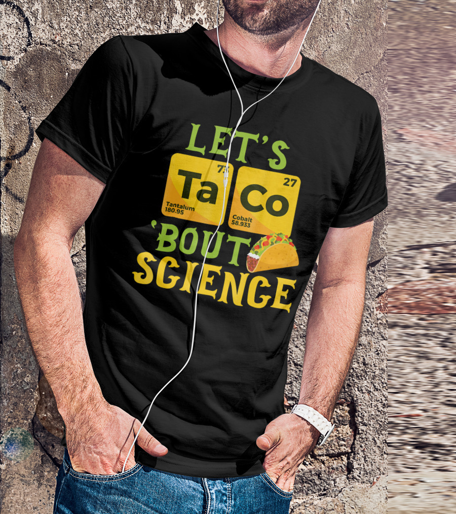 LET'S TA CO TANTALUM COBALT 'BOUT SCIENCE T-Shirt