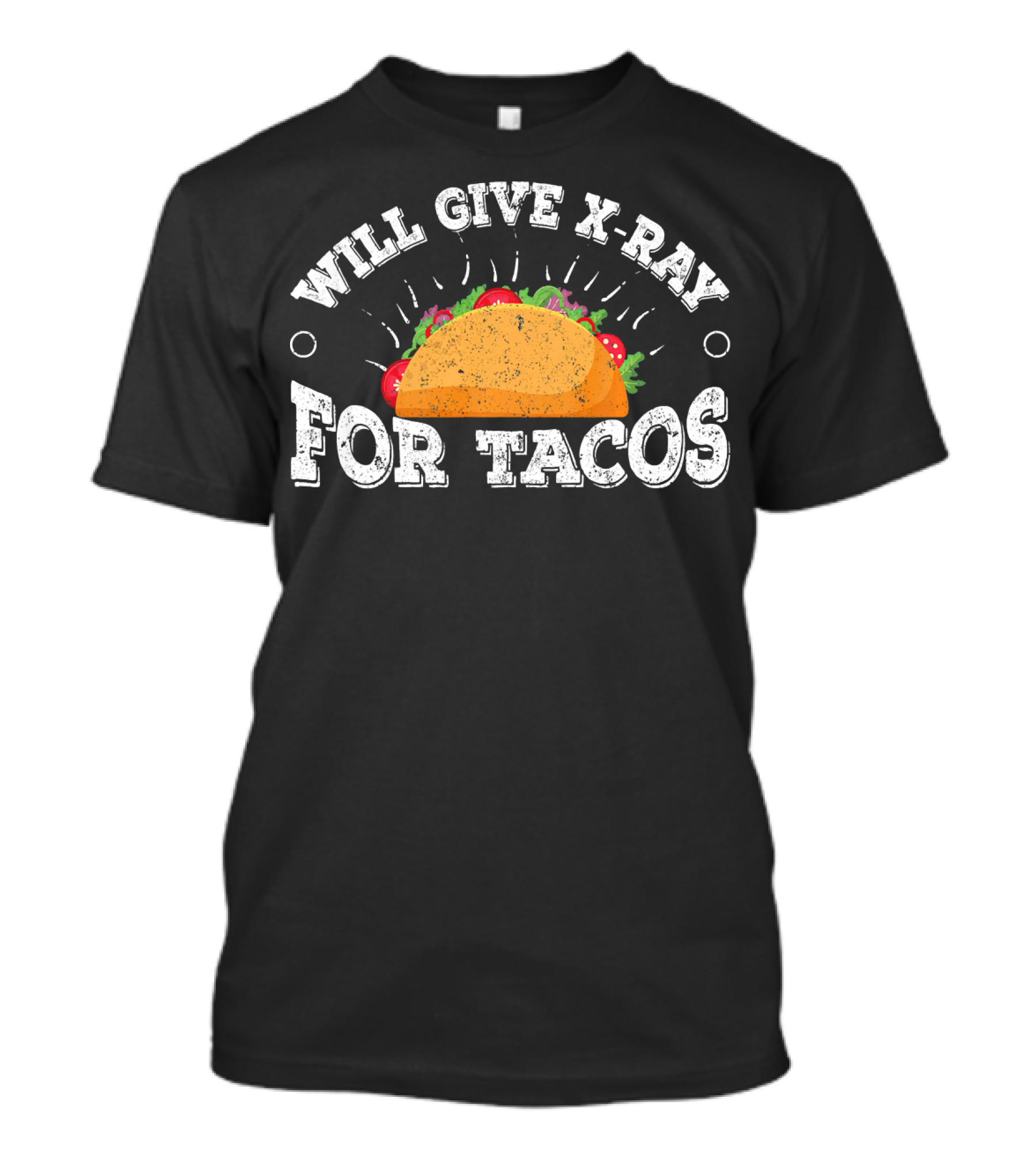 Will Give X Ray For Tacos Radiology Tech Taco Lover T-Shirt
