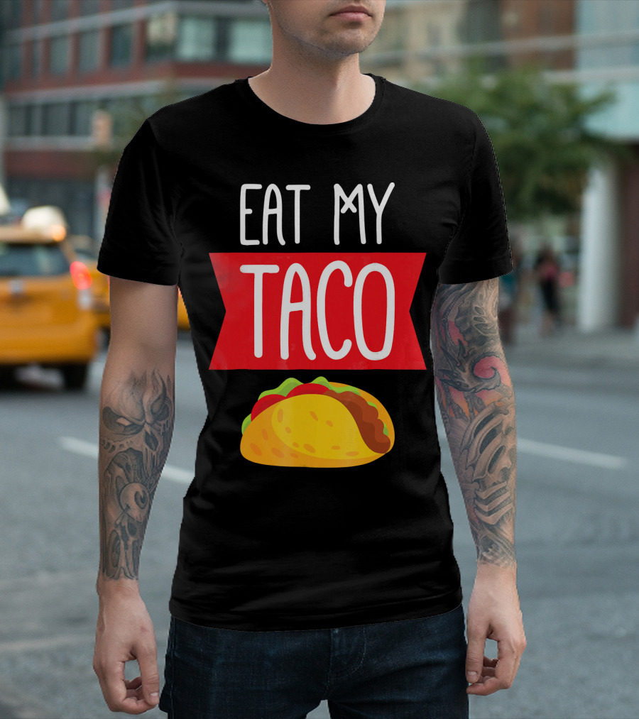 Eat My Taco T-Shirt