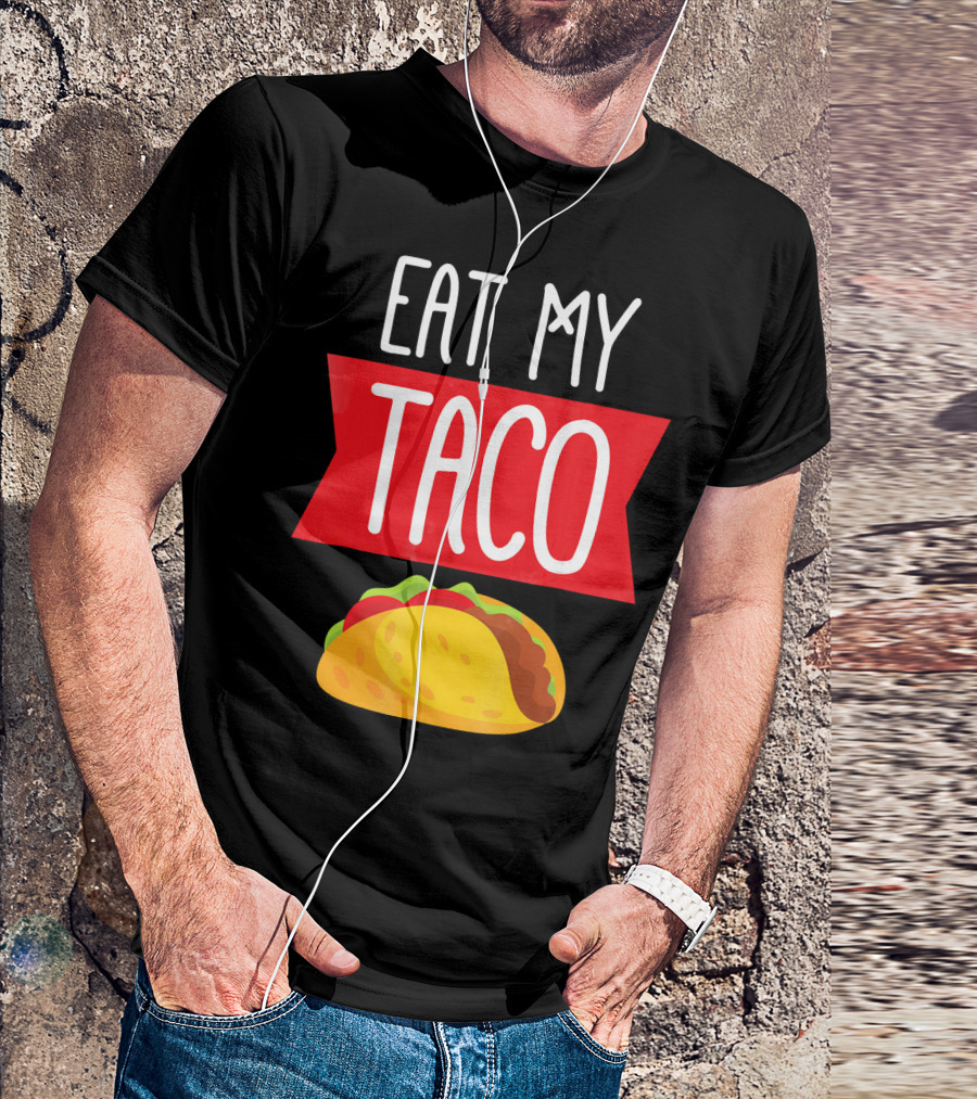 Eat My Taco T-Shirt