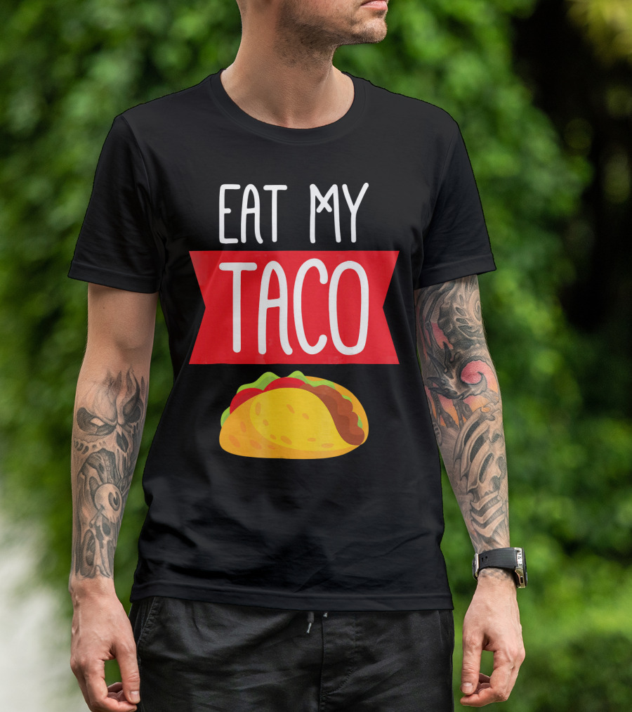 Eat My Taco T-Shirt