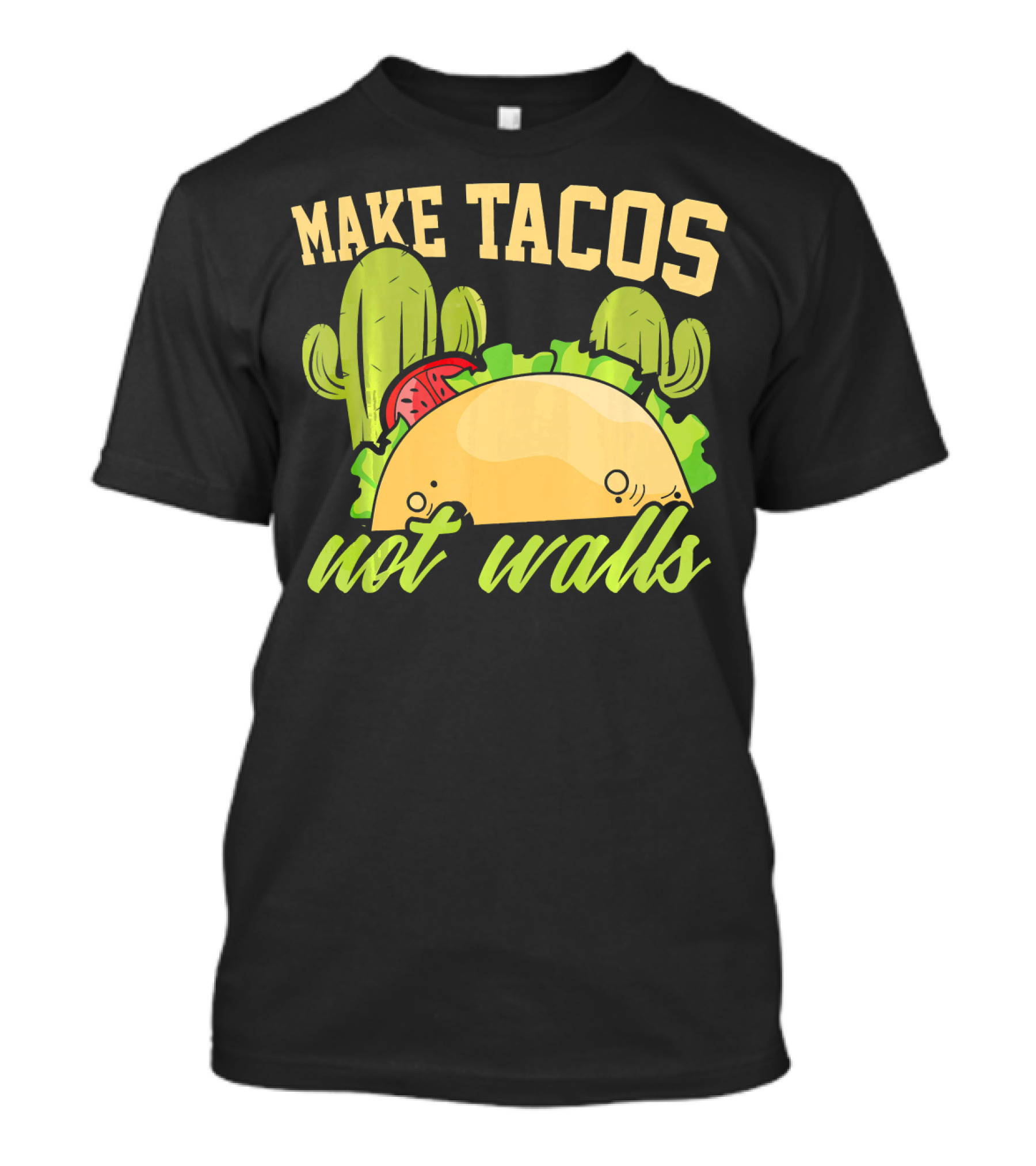 Make Tacos Not Walls Anti Trump Politics Cactus Taco T-Shirt