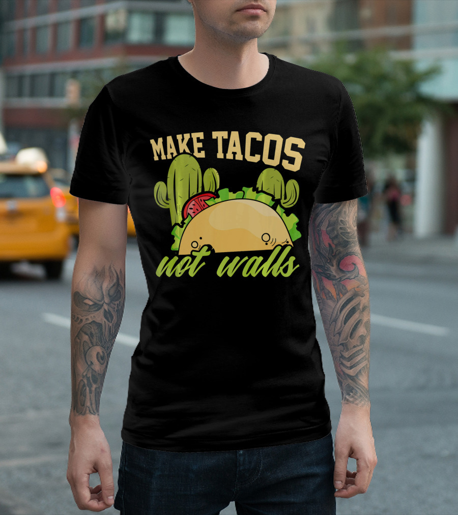 Make Tacos Not Walls Anti Trump Politics Cactus Taco T-Shirt
