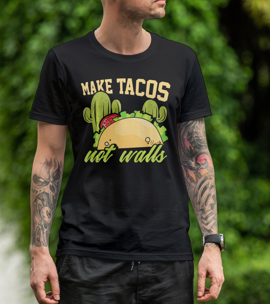 Make Tacos Not Walls Anti Trump Politics Cactus Taco T-Shirt
