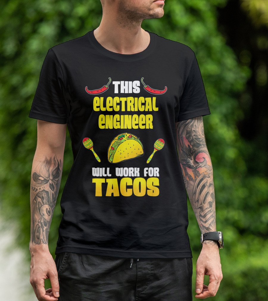 This Electrical Engineer Will Work For Tacos With Peppers And Maracas T-Shirt