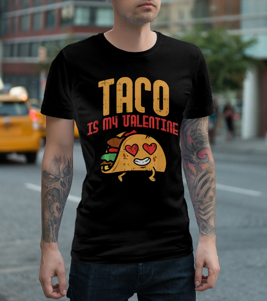 Taco Is My Valentine T-Shirt