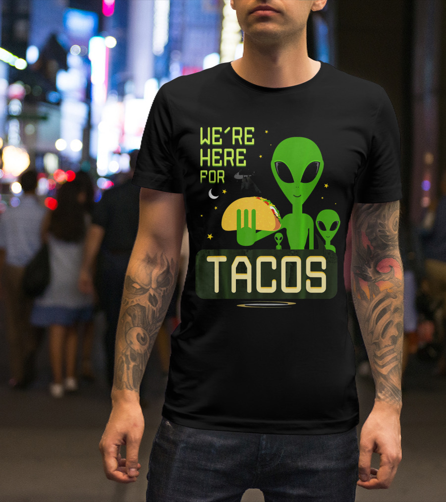 We're Here For Tacos Funny Alien UFO Holding Taco T-Shirt