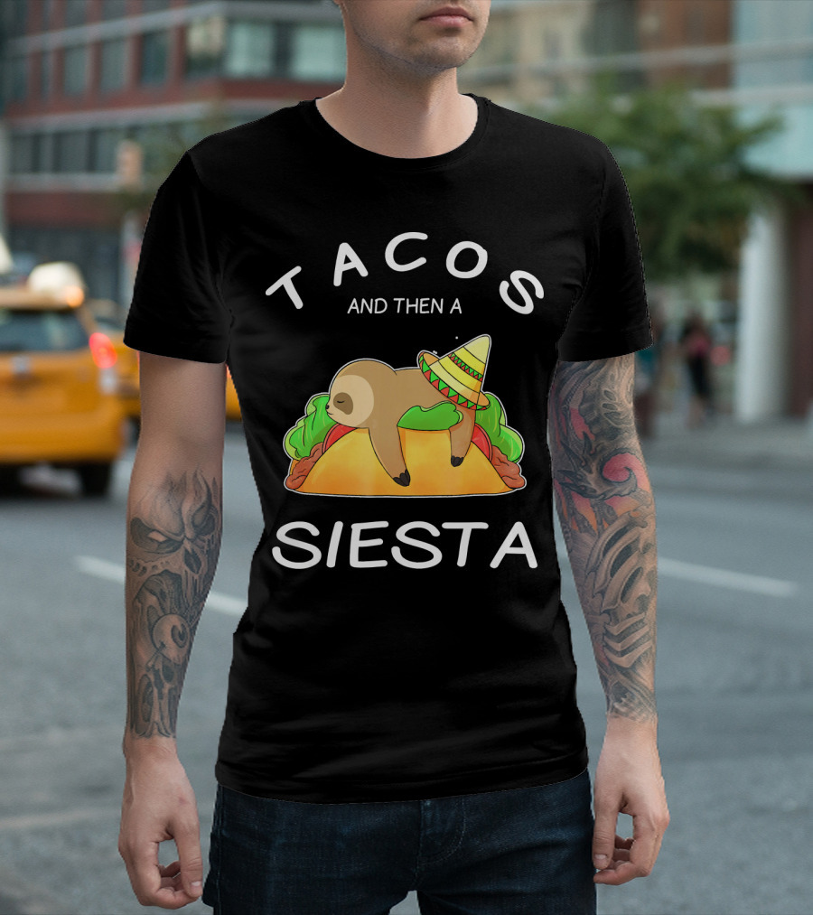 Sloth Napping on Taco with Sombrero Tacos and Then a Siesta T-Shirt
