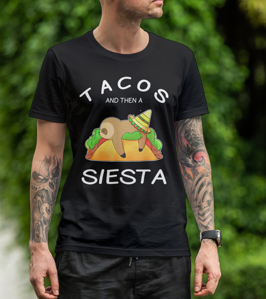 Sloth Napping On Taco With Sombrero Tacos And Then A Siesta T-Shirt