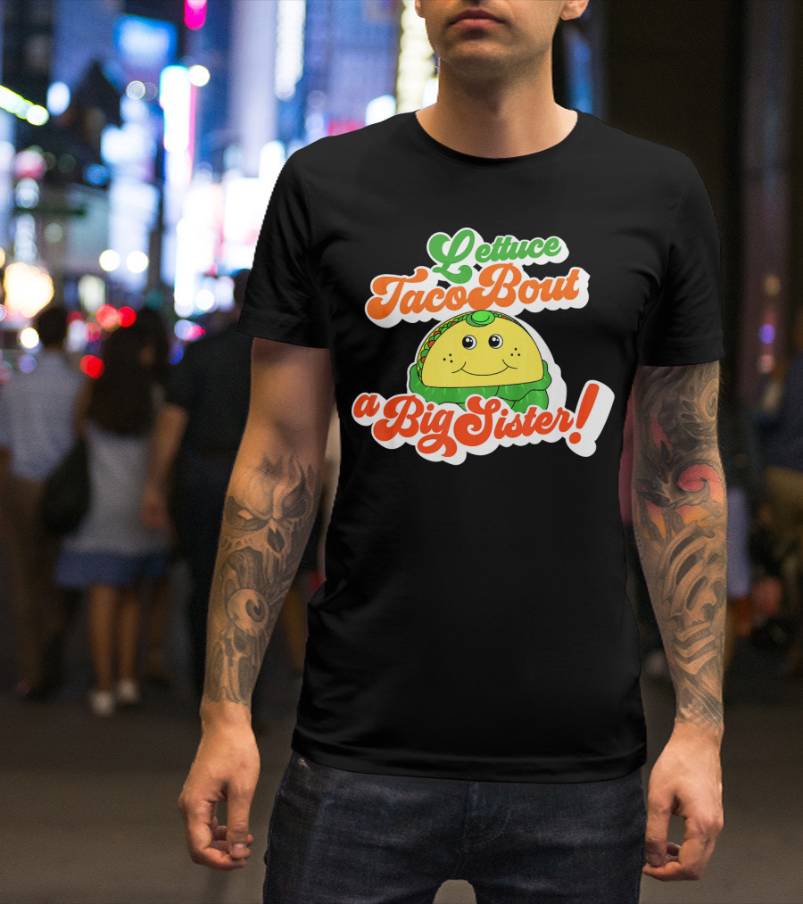 Lettuce Taco Bout A Big Sister Baby Announcement T-Shirt