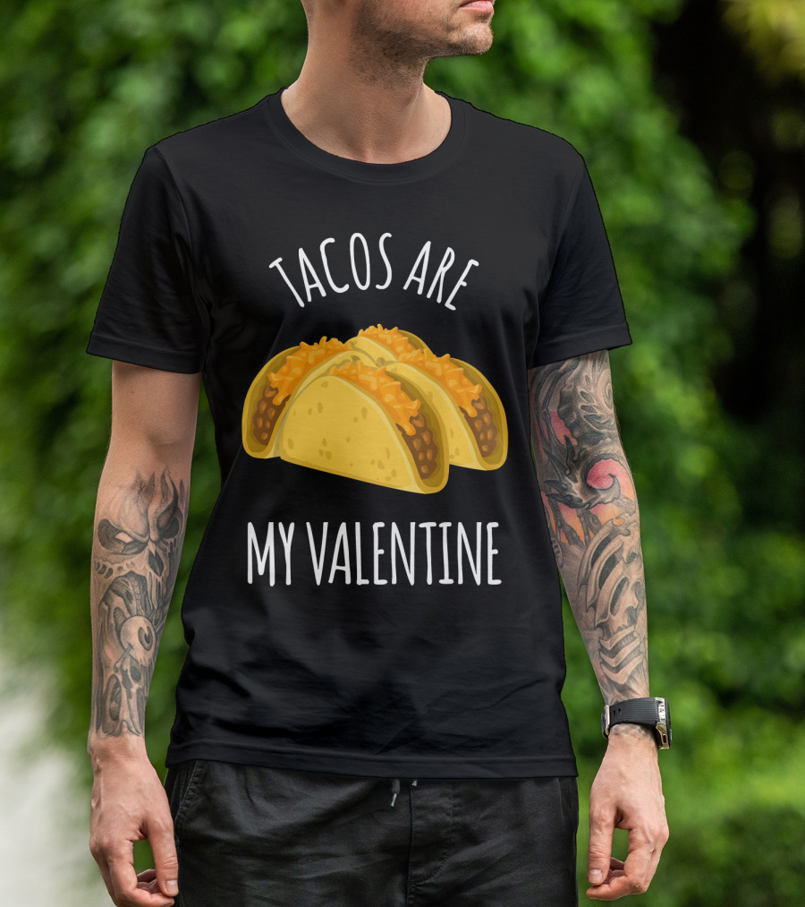 Funny Tacos Are My Valentine T-Shirt