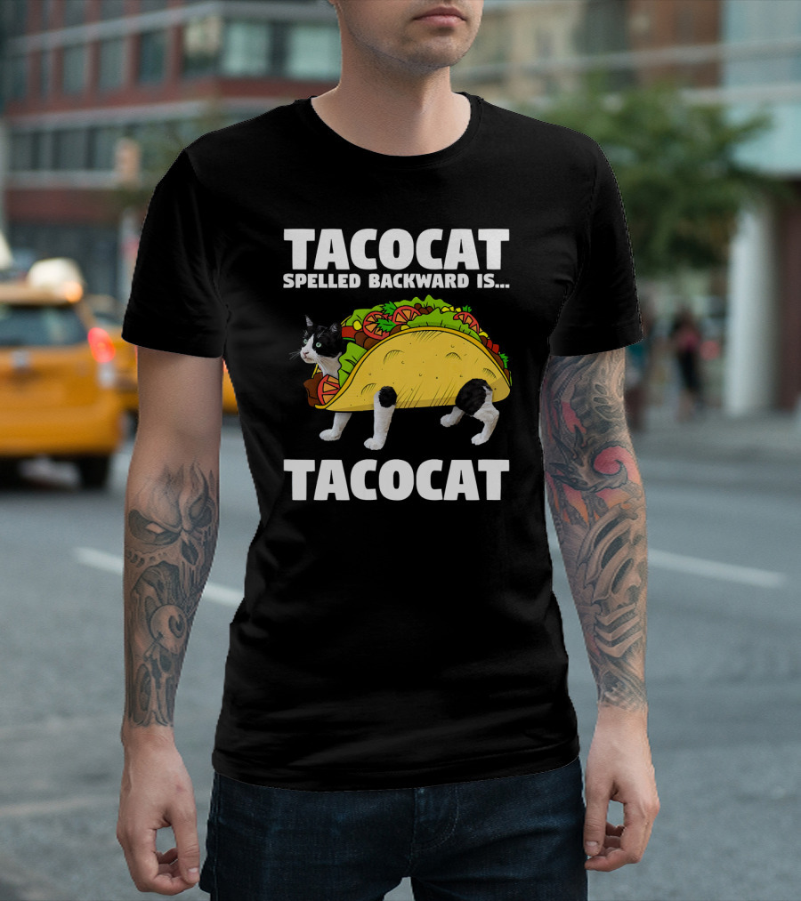 Taco Cat Spelled Backward Is Tacocat T-Shirt