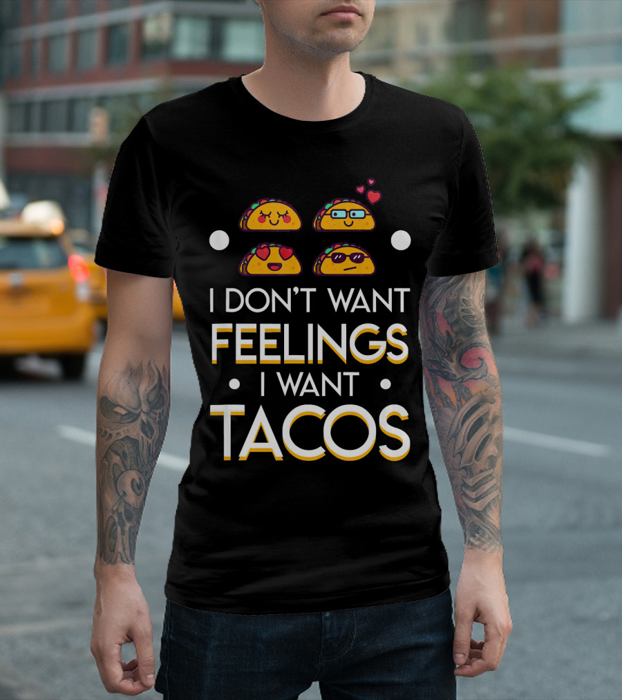 I Don't Want Feelings I Want Tacos with Cute Emoji Tacos and Hearts T-Shirt