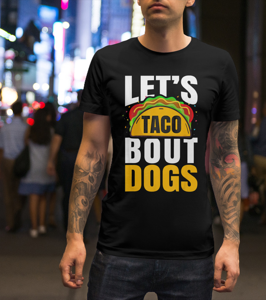 Let's Taco Bout Dogs Puppy Pet Mexican T-Shirt