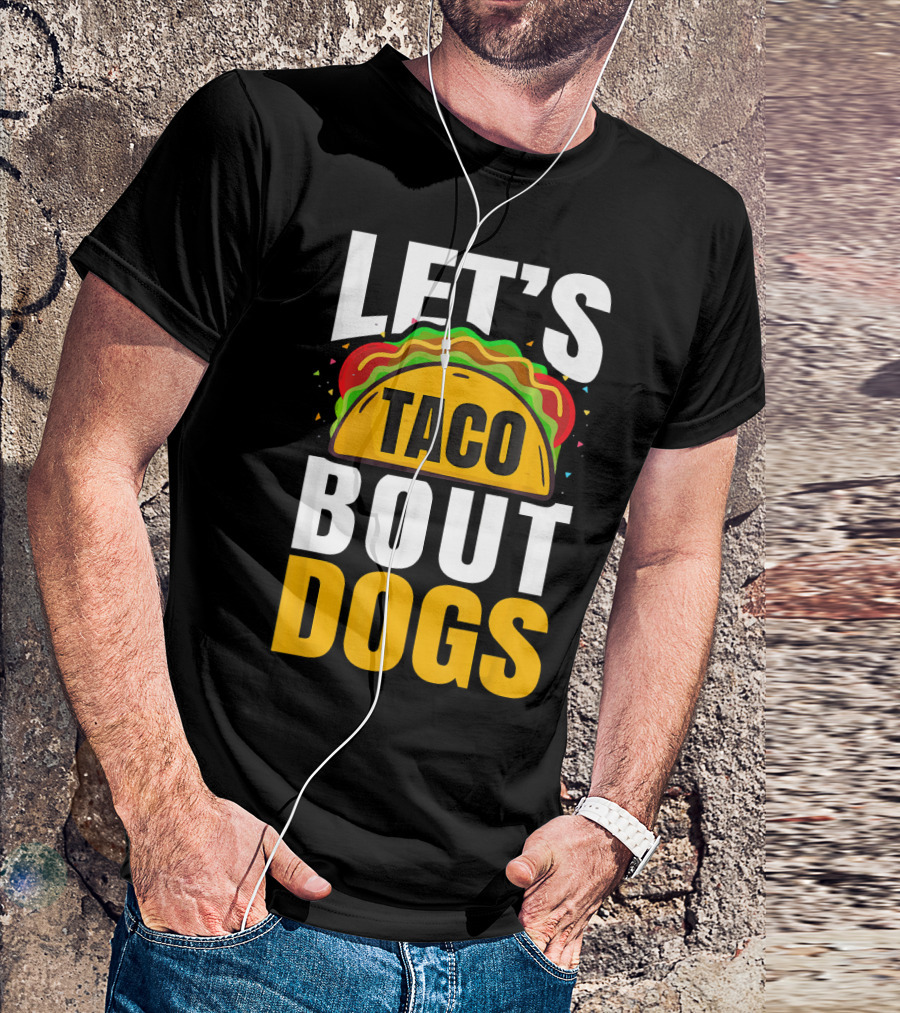 Let's Taco Bout Dogs Puppy Pet Mexican T-Shirt