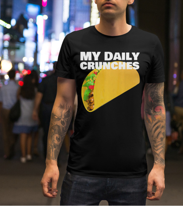 My Daily Crunches Taco Fitness Workout Tacos T-Shirt
