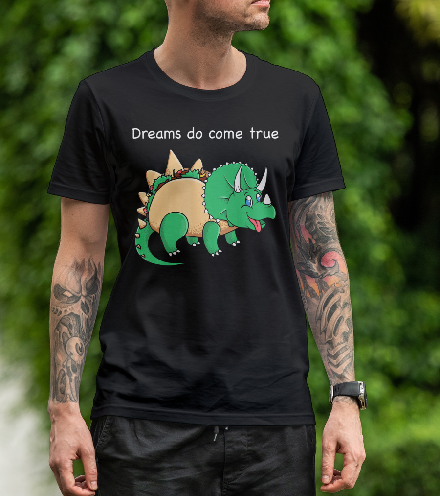 Dreams Do Come True Taco Dinosaur Triceratops T-Shirt