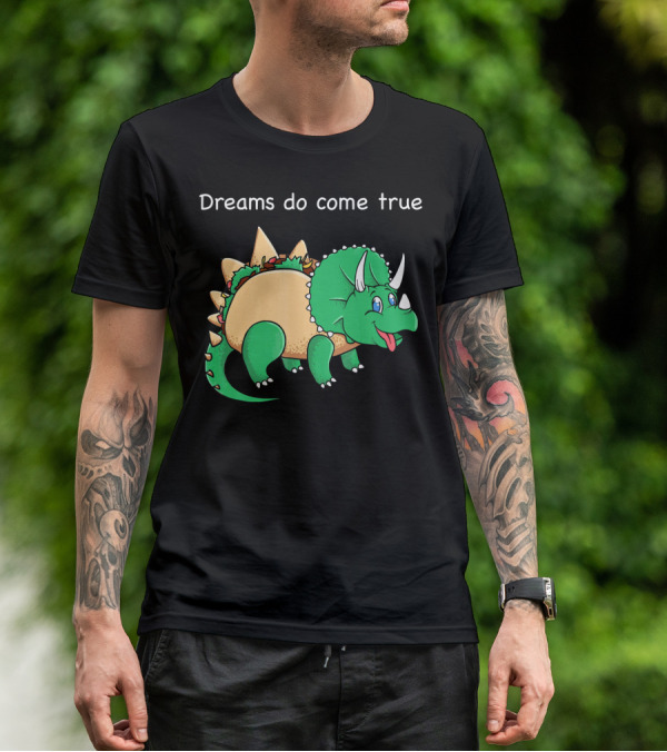 Dreams Do Come True Taco Dinosaur Triceratops T-Shirt