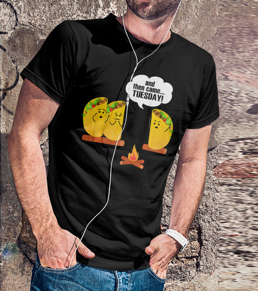 And Then Came Tuesday Taco Scary Story Campfire Scene T-Shirt