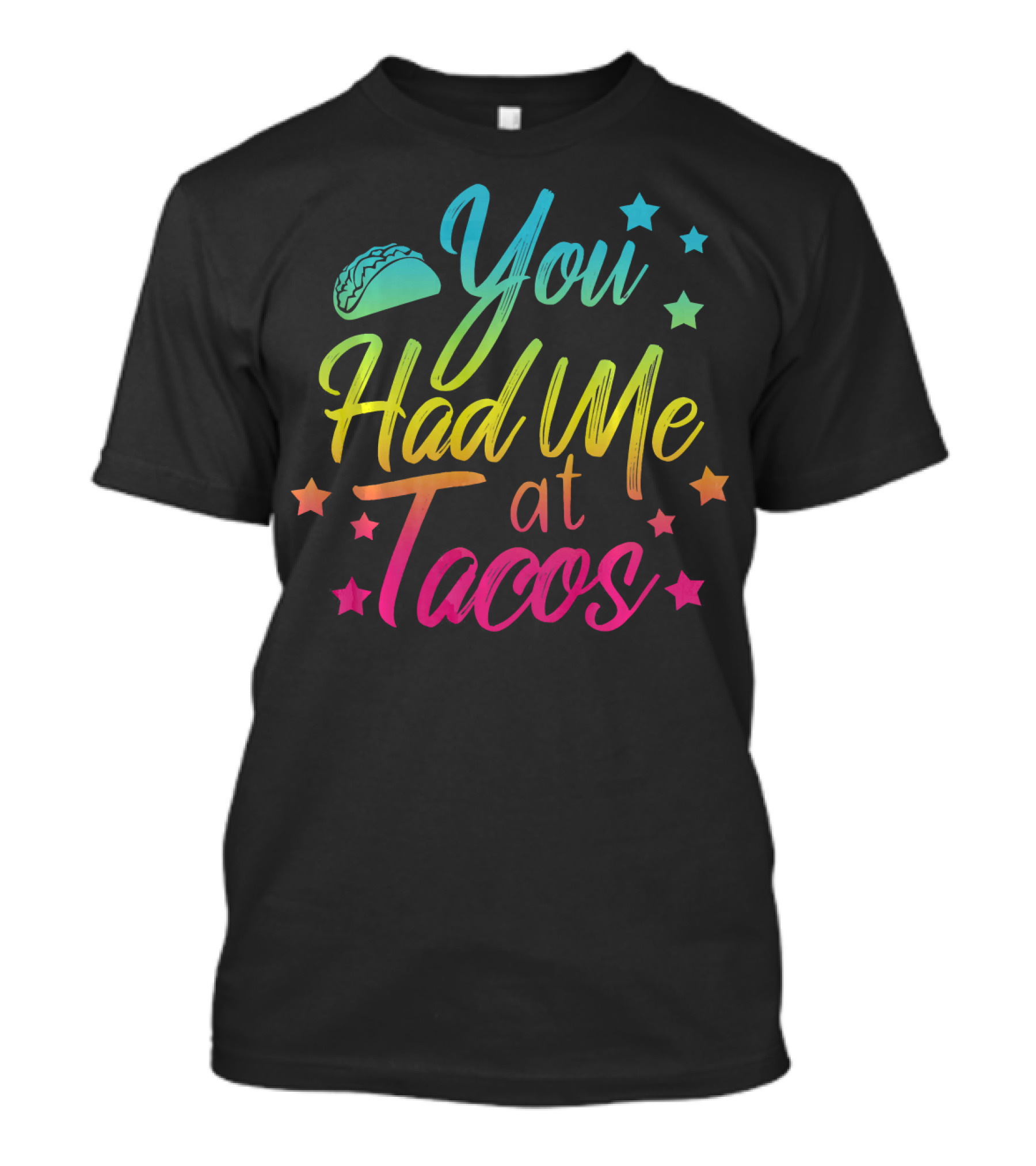 You Had Me At Tacos Taco Tuesday Stars Rainbow T-Shirt