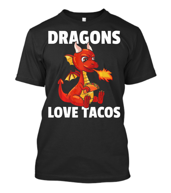 Dragons Love Tacos Women Men Toddler Fire-Breathing Dragon Eating Taco T-Shirt