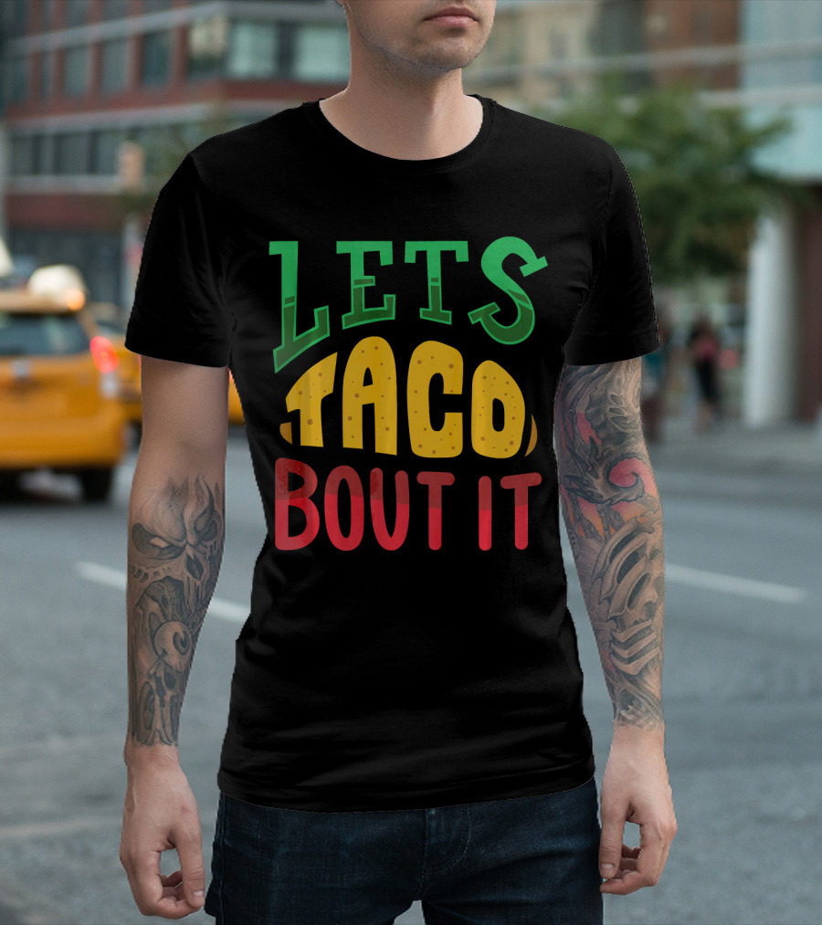 Lets Taco Bout It Funny Taco T-Shirt