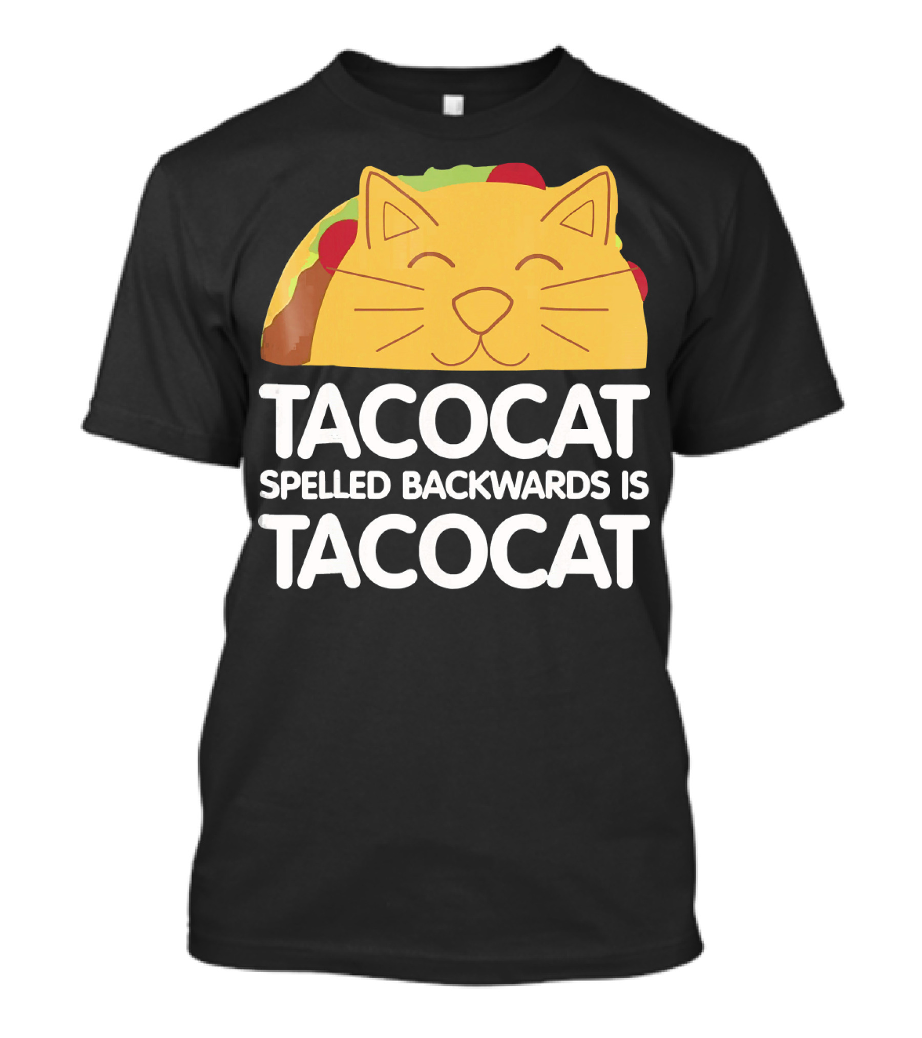 Taco Cat Spelled Backwards Is Tacocat Funny Taco And Cat Lovers TACO T-Shirt