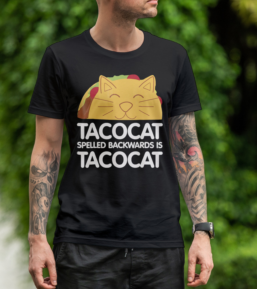 Taco Cat Spelled Backwards Is Tacocat Funny Taco And Cat Lovers TACO T-Shirt