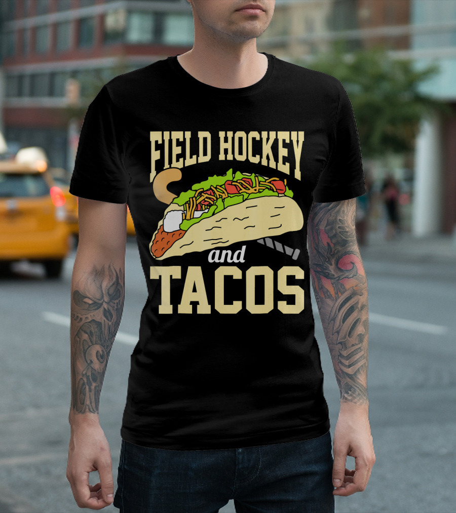 Field Hockey And Tacos Funny Spor Humor T-Shirt
