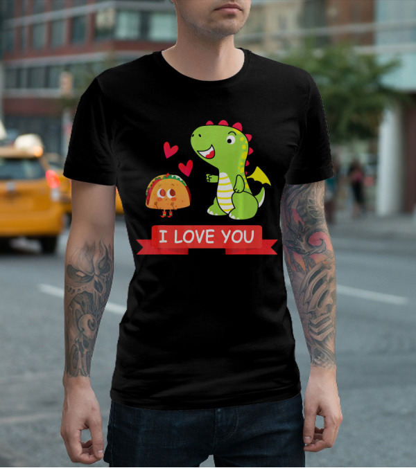Dragon Taco I Love You Dragons Love Tacos T-Shirt