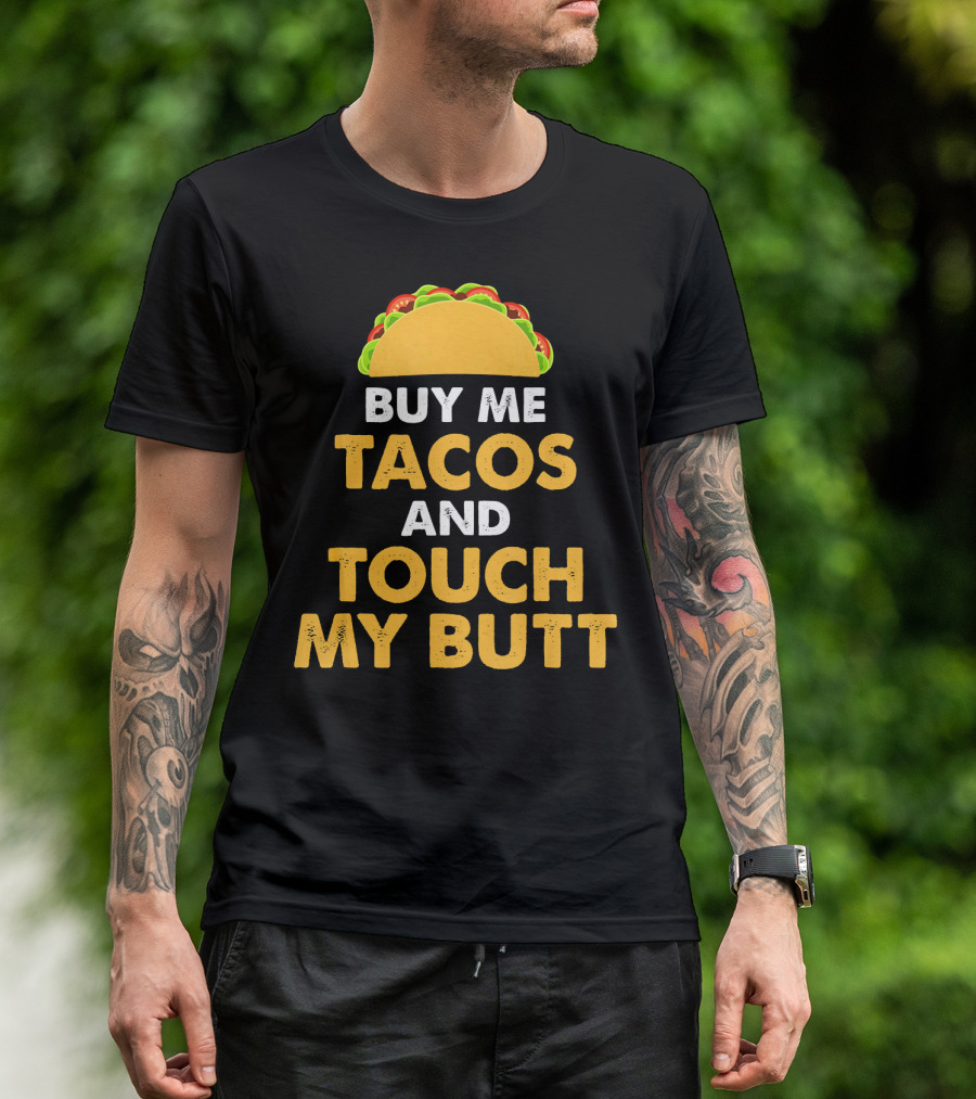 Buy Me Tacos And Touch My Butt Funny Mex Taco Humor T-Shirt