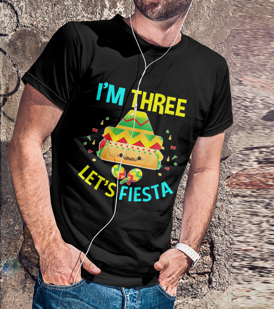 I'm Three Let's Fiesta 3rd Birthday Taco Party T-Shirt