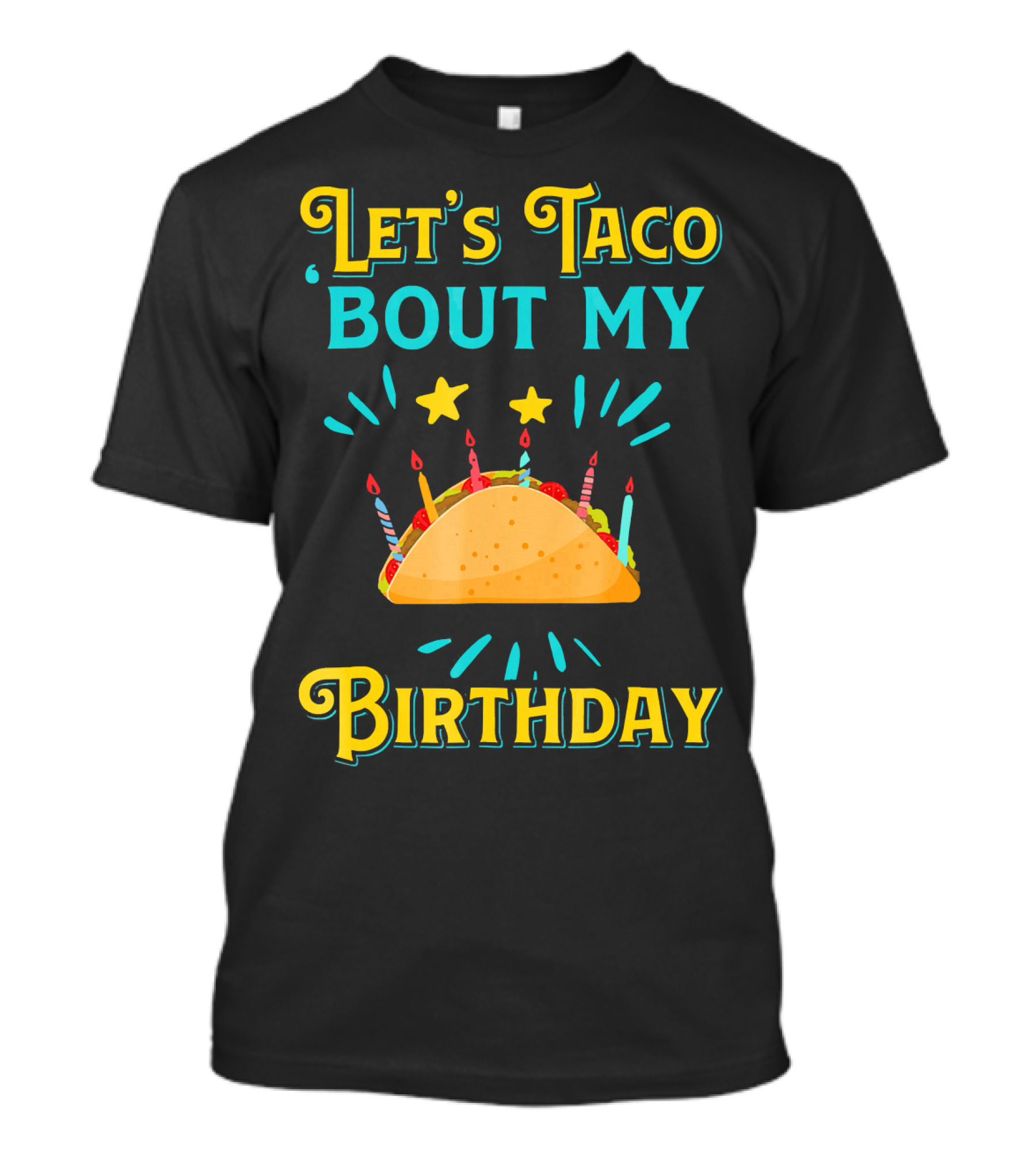Let's Taco Bout My Birthday With Taco And Candles T-Shirt