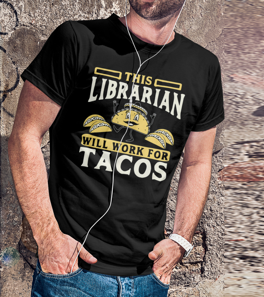 This Librarian Will Work For Tacos T-Shirt