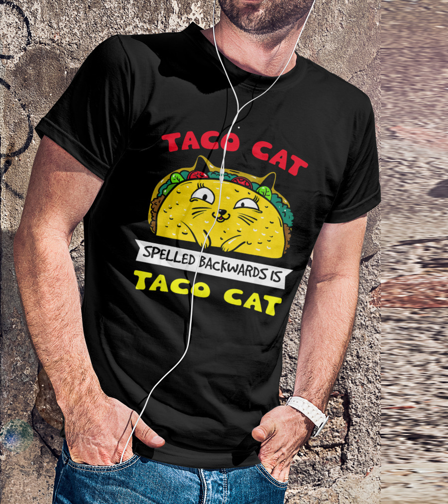 Taco Cat Spelled Backwards Is Taco Cat Funny Kitty Taco T-Shirt