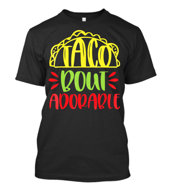 Taco Bout Adorable Cute Baby T-Shirt