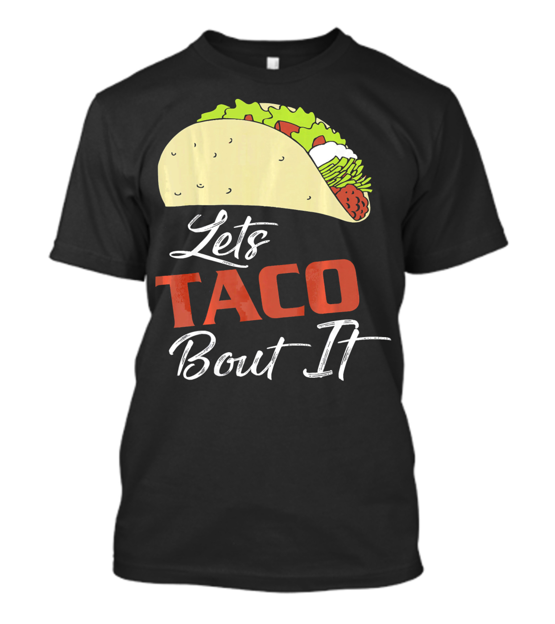 Lets Taco Bout It Funny Taco Humor T-Shirt