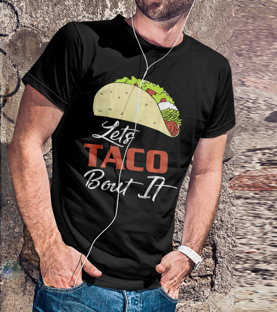 Lets Taco Bout It Funny Taco Humor T-Shirt