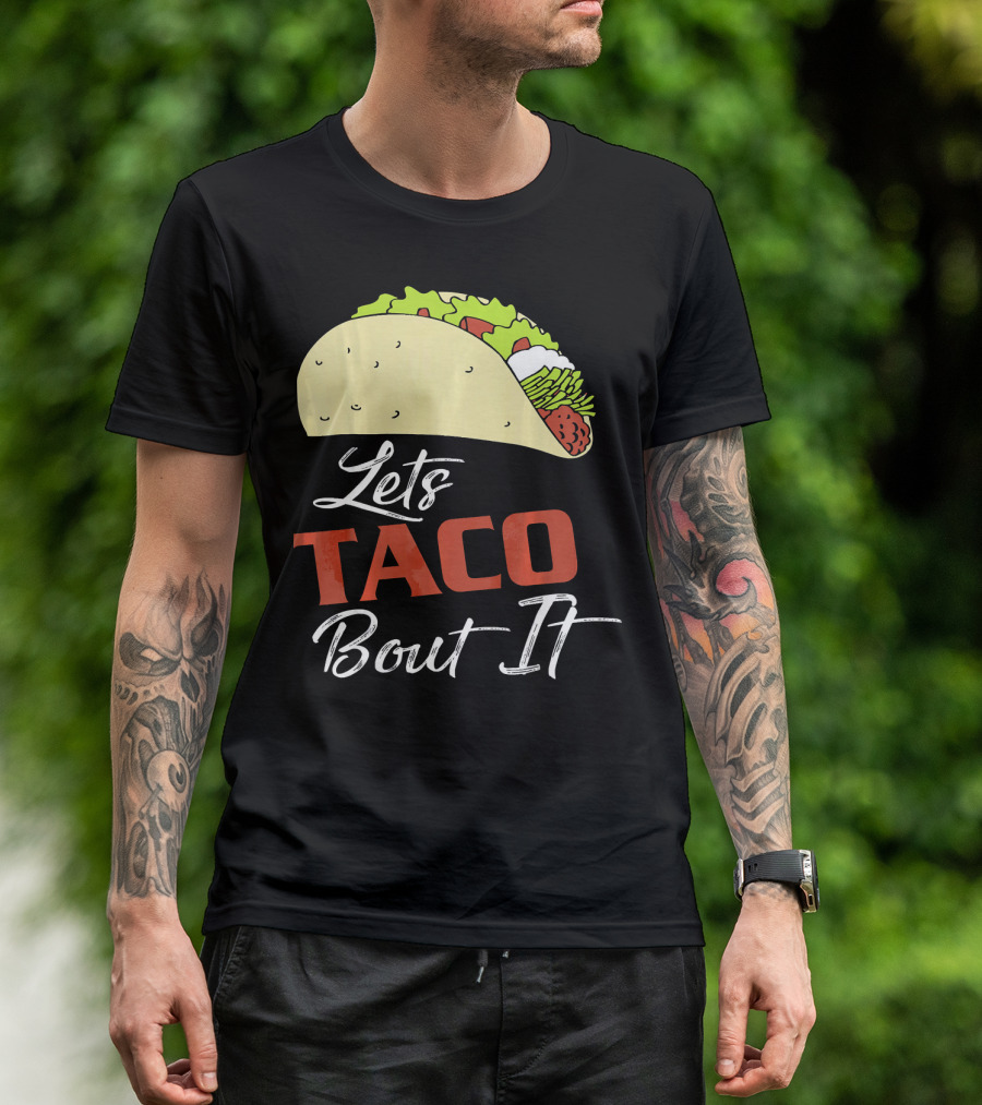 Lets Taco Bout It Funny Taco Humor T-Shirt